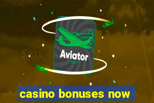 casino bonuses now