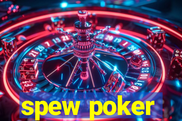 spew poker