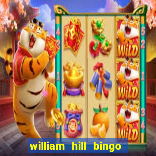 william hill bingo refer a friend