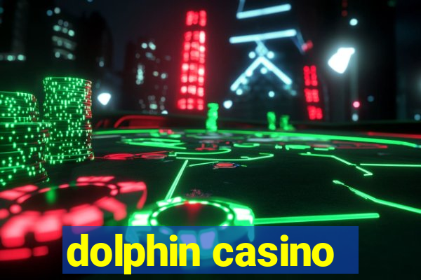 dolphin casino