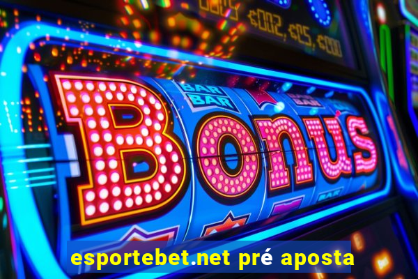 esportebet.net pré aposta