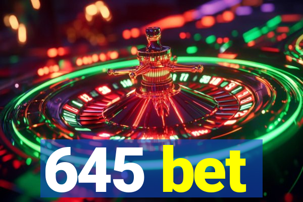 645 bet