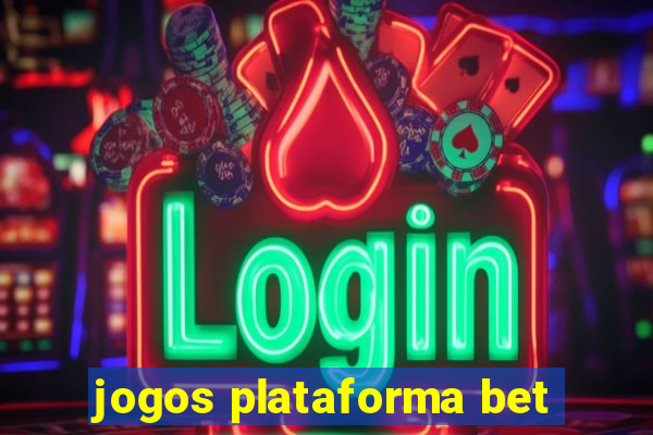 jogos plataforma bet