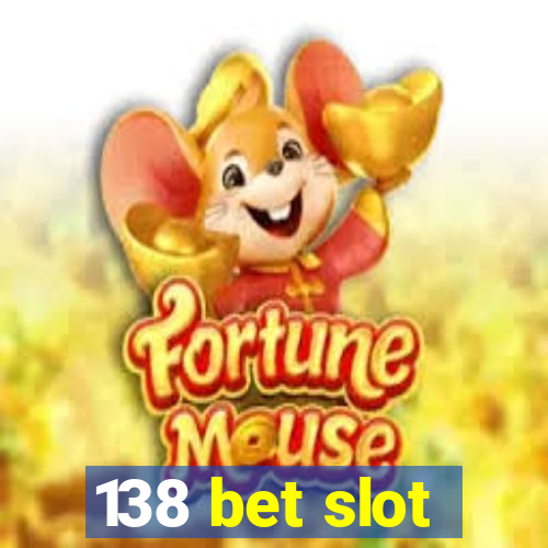 138 bet slot