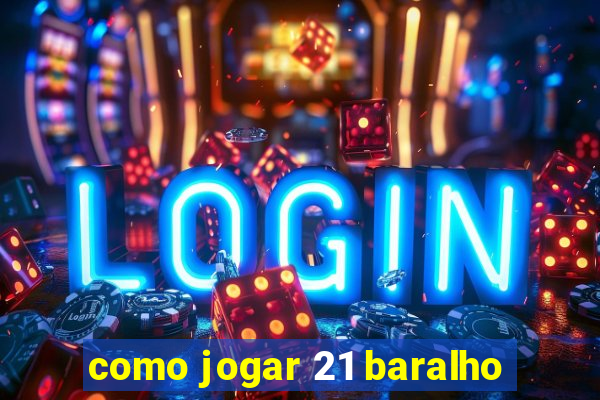 como jogar 21 baralho