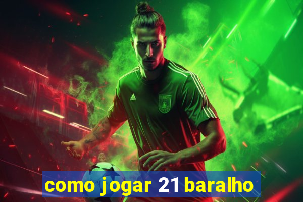 como jogar 21 baralho