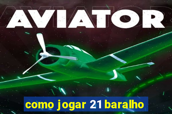 como jogar 21 baralho