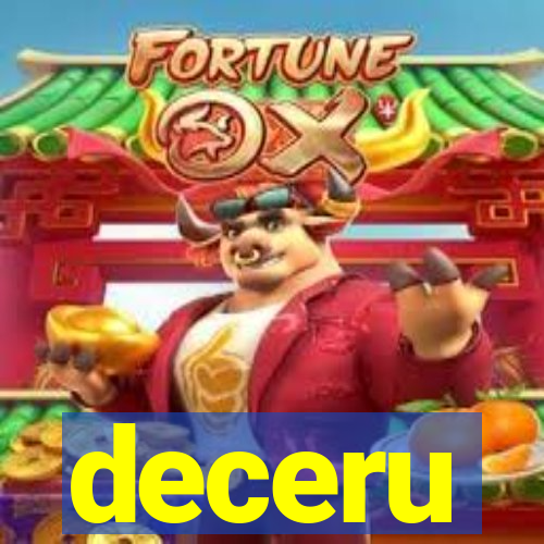 deceru