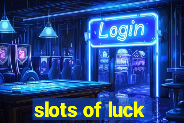 slots of luck