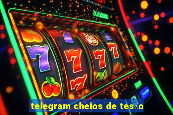 telegram cheios de tes茫o