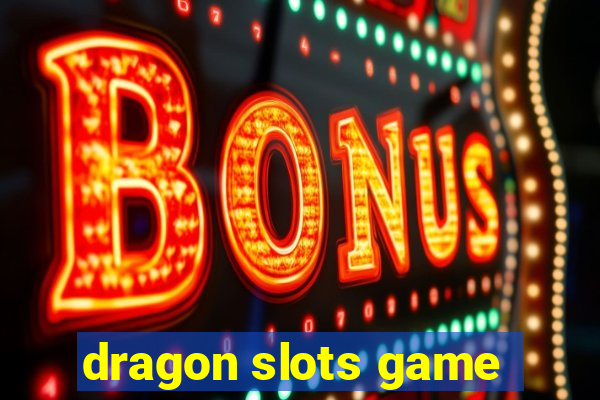 dragon slots game