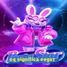 oq significa sagaz