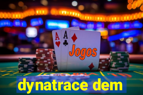 dynatrace dem