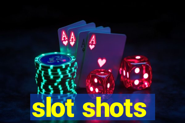 slot shots