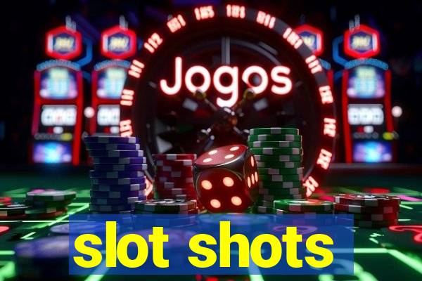 slot shots