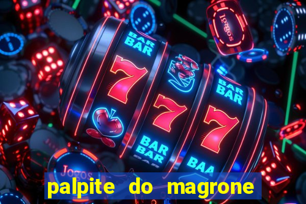 palpite do magrone para federal