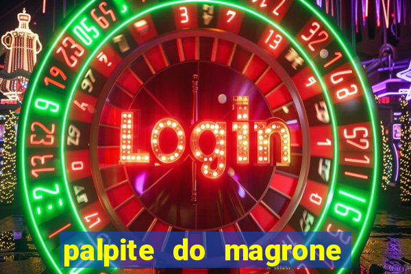 palpite do magrone para federal