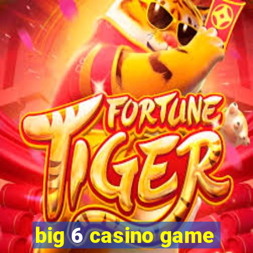 big 6 casino game