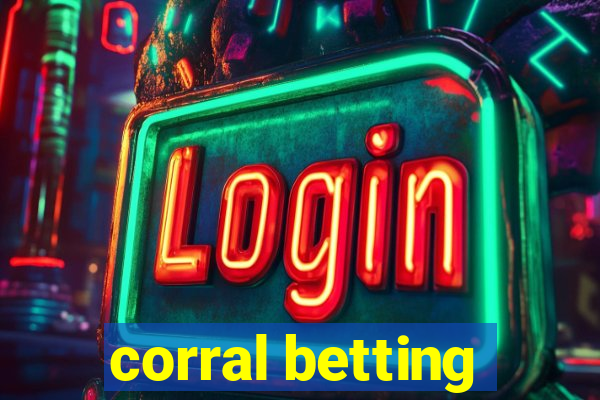 corral betting