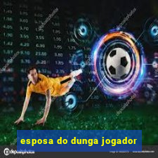 esposa do dunga jogador