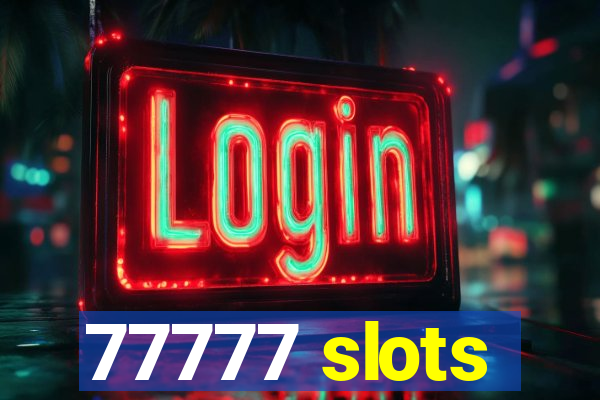 77777 slots