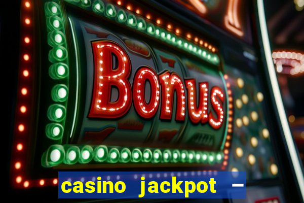 casino jackpot – slot machine