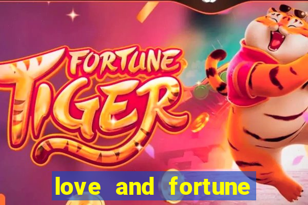 love and fortune assistir online