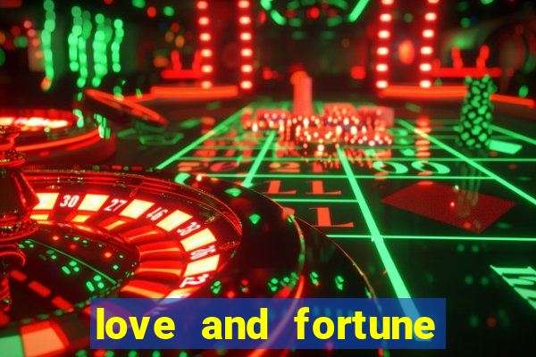 love and fortune assistir online