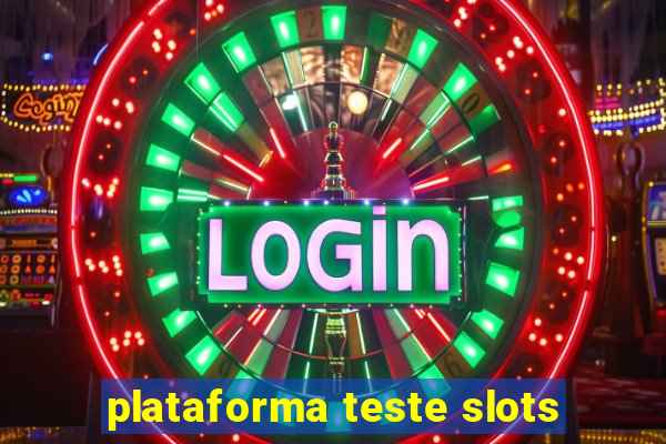 plataforma teste slots