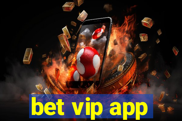 bet vip app