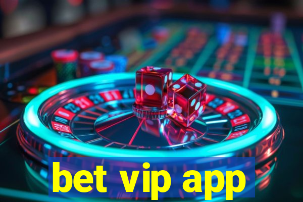 bet vip app