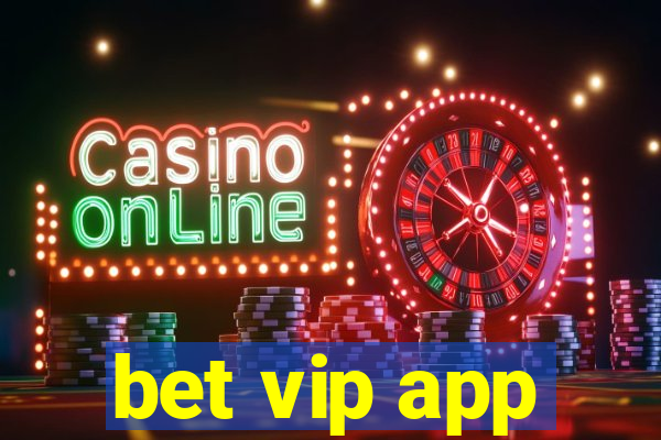 bet vip app