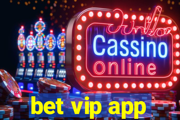 bet vip app