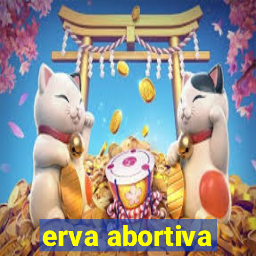 erva abortiva