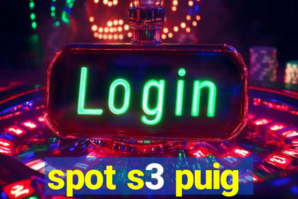 spot s3 puig