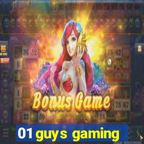 01 guys gaming