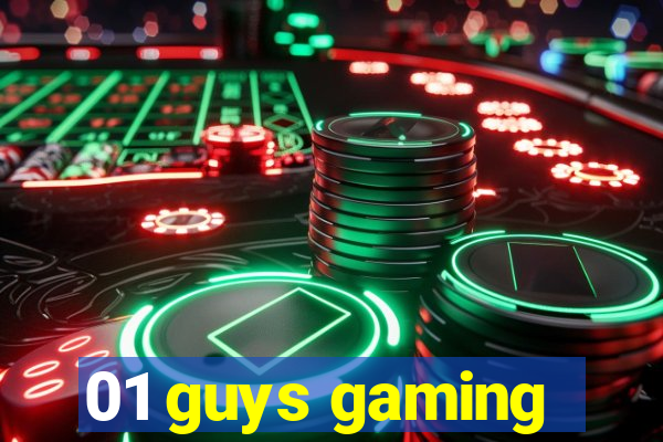 01 guys gaming