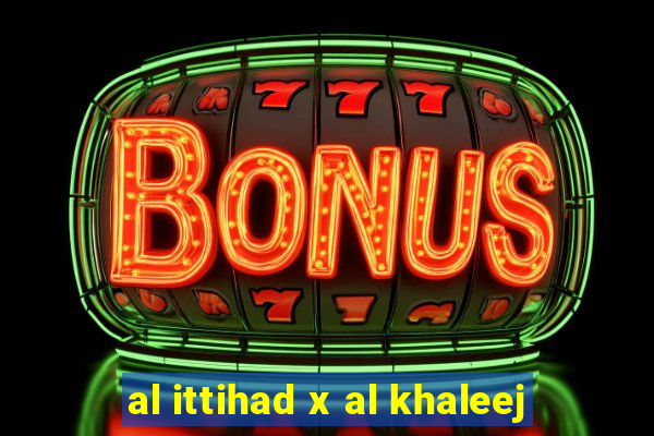 al ittihad x al khaleej