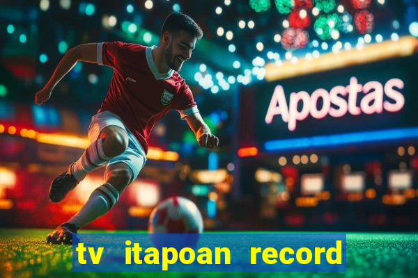 tv itapoan record bahia ao vivo online