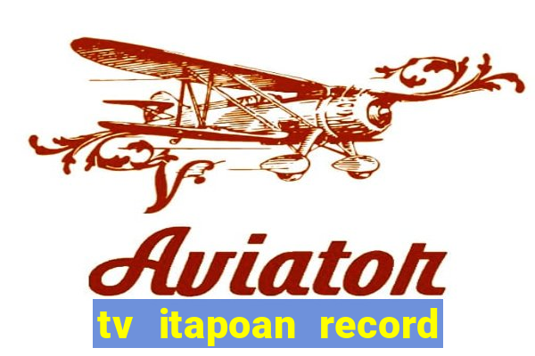 tv itapoan record bahia ao vivo online