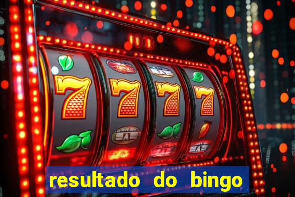 resultado do bingo de ontem