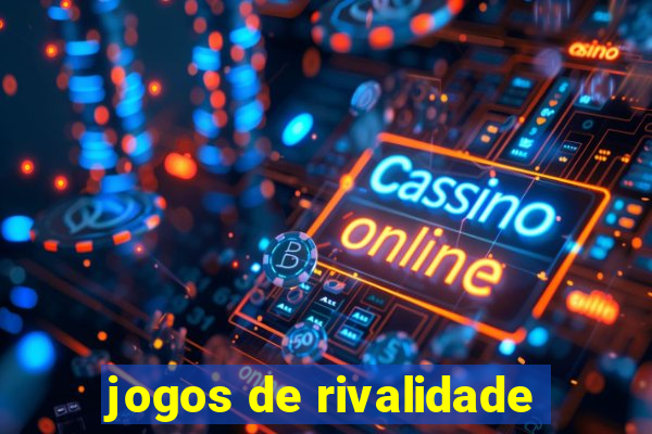 jogos de rivalidade