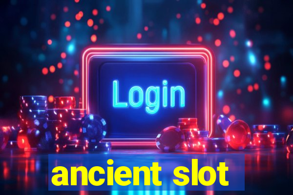 ancient slot