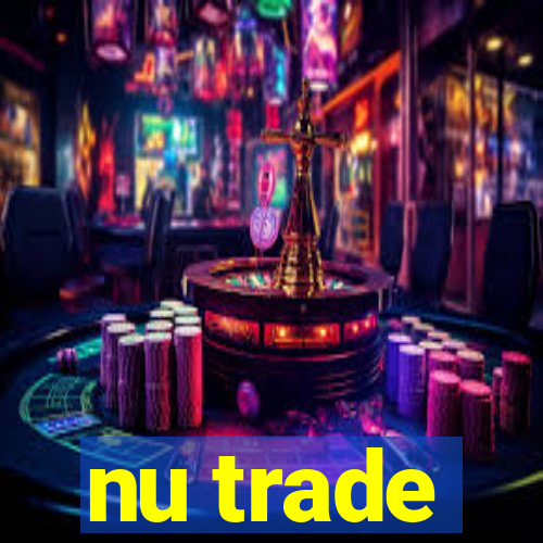 nu trade