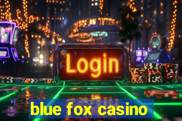 blue fox casino