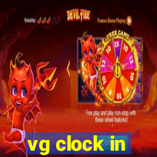 vg clock in