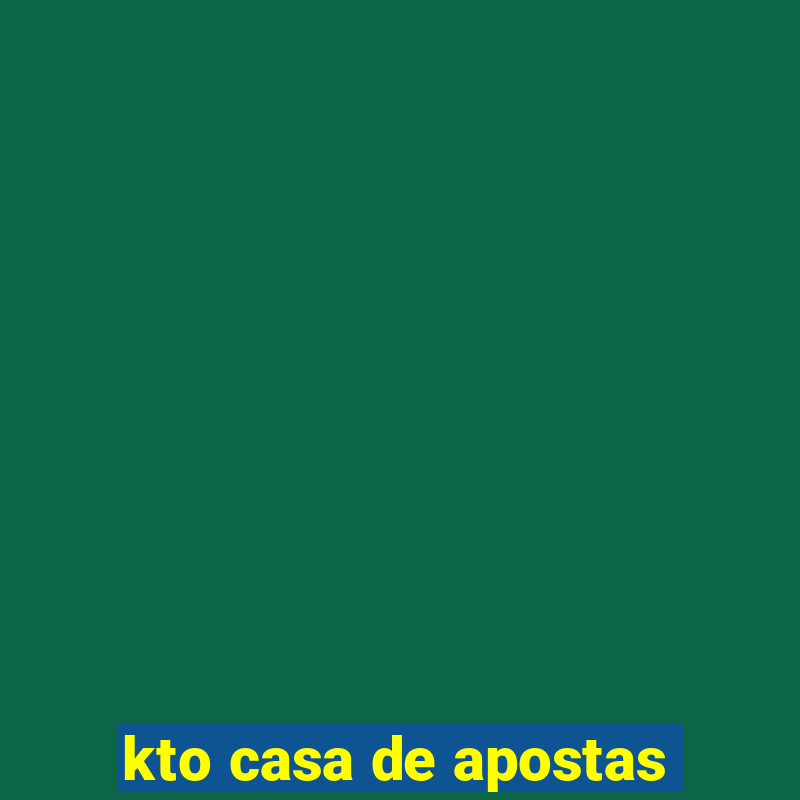 kto casa de apostas