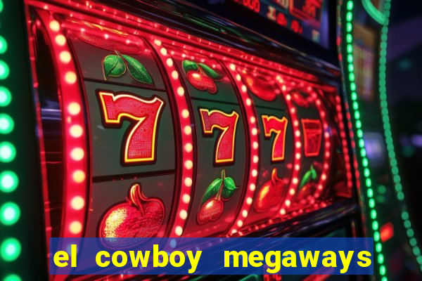 el cowboy megaways slot online