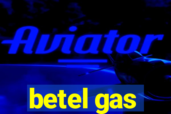 betel gas