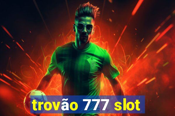 trovão 777 slot